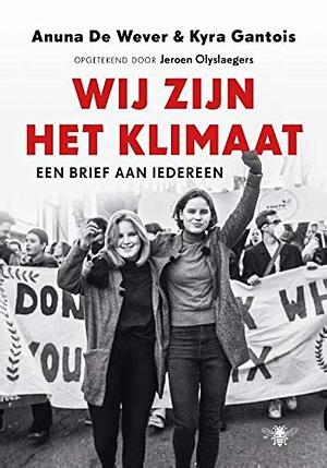 Wij zijn het klimaat: een brief aan iedereen by Jeroen Olyslaegers, Kyra Gantois, Anuna De Wever