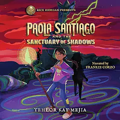 Paola Santiago and the Sanctuary of Shadows by Tehlor Kay Mejia