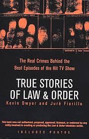 True Stories of Law and Order by Kevin Dwyer and Sure Fiorillo