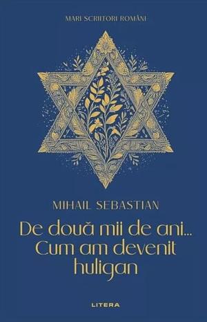 De doua mii de ani; Cum am devenit huligan by Mihail Sebastian