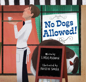 No Dogs Allowed! by Kristin Sorra, Linda Ashman