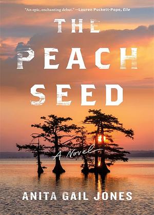 Peach Seed by Anita Gail Jones, Anita Gail Jones