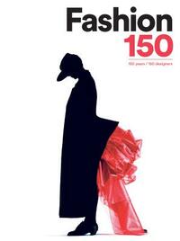 Fashion 150: 150 Years / 150 Designers by 