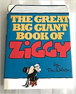 The Great Big Giant Book of Ziggy by Tom Wilson