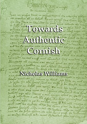 Towards Authentic Cornish by Nicholas Williams