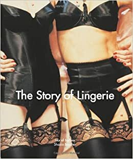 The Story of Lingerie by Fabienne Falluel, Muriel Barbier, Shazia Boucher