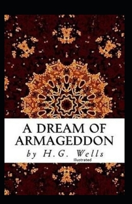 A Dream of Armageddon Illustrated by H.G. Wells