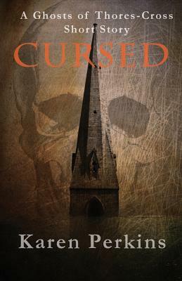 Cursed: A Ghosts of Thores-Cross Short Story by Karen Perkins