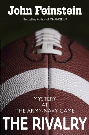 The Rivalry: Mystery at the Army-Navy Game by John Feinstein