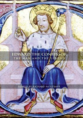 Edward the Confessor: The Man and the Legend by Richard Mortimer