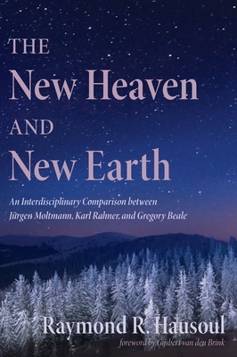 The New Heaven and New Earth by Raymond R. Hausoul