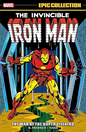 Iron Man Epic Collection, Vol. 6: The War of the Super Villains by Len Wein, Mike Friedrich, Bill Mantlo
