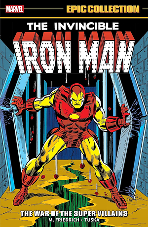 Iron Man Epic Collection, Vol. 6: The War of the Super Villains by Bill Mantlo, Mike Friedrich, Len Wein