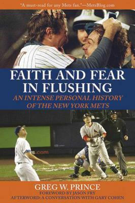 Faith and Fear in Flushing: An Intense Personal History of the New York Mets by Gary Cohen