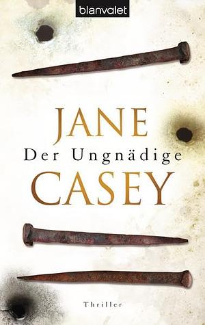 Der Ungnädige by Jane Casey