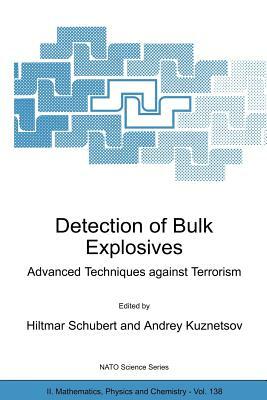 Detection of Bulk Explosives Advanced Techniques Against Terrorism: Proceedings of the NATO Advanced Research Workshop on Detection of Bulk Explosives by 