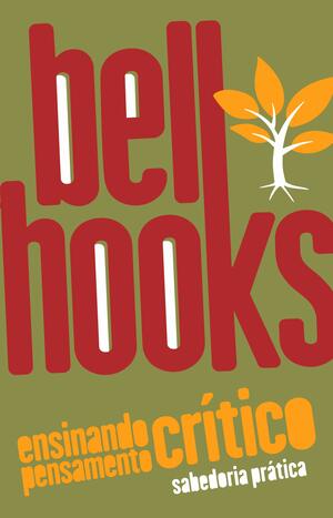 Ensinando Pensamento Crítico: Sabedoria Prática by bell hooks