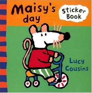 Maisy's Day: A Sticker Book by Lucy Cousins