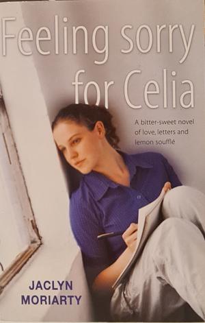 Feeling Sorry for Celia by Jaclyn Moriarty