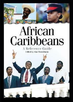 African Caribbeans: A Reference Guide by Alan West-Duran