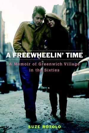 En el camino con Bob Dylan. A Freewheelin' Time by Suze Rotolo