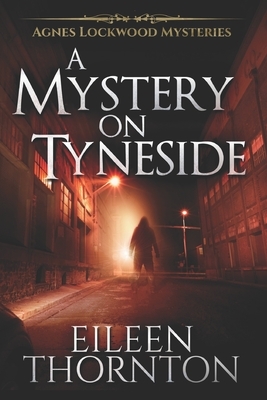 A Mystery On Tyneside: Large Print Edition by Eileen Thornton
