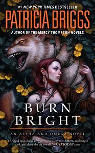 Burn Bright by Patricia Briggs