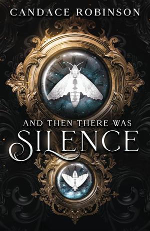 And Then There Was Silence by Candace Robinson