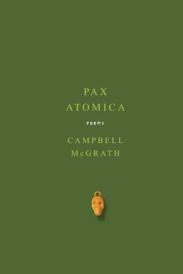 Pax Atomica: Poems by Campbell McGrath