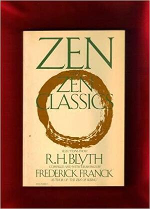 Zen and Zen Classics by Frederick Franck, R.H. Blyth