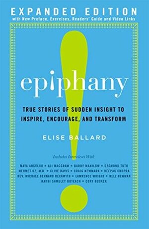 Epiphany: True Stories of Sudden Insight to Inspire, Encourage and Transform, Expanded Edition by Elise Ballard