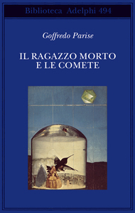 Il ragazzo morto e le comete by Goffredo Parise, Silvio Perrella