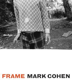 Frame: A Retrospective by Mark Cohen