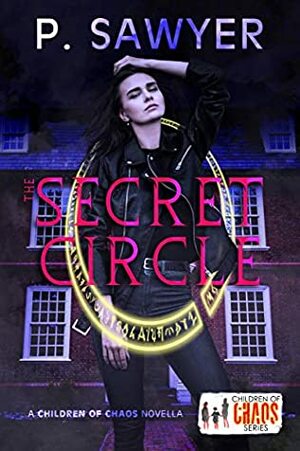 The Secret Circle (Children of Chaos Series) by P. Sawyer