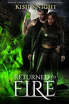 Returned to Fire by Kish Knight