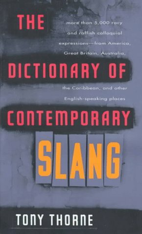 Dictionary of Contemporary Slang by Tony Thorne