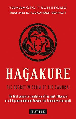 Hagakure: The Secret Wisdom of the Samurai by Yamamoto Tsunetomo