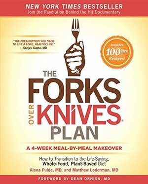 The Forks Over Knives Plan: How to Transition to the Life-Saving, Whole-Food, Plant-Based Diet by Matt Lederman, Alona Pulde