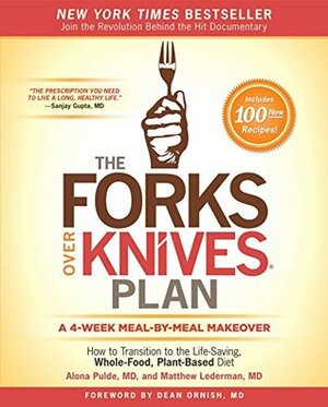 The Forks Over Knives Plan: How to Transition to the Life-Saving, Whole-Food, Plant-Based Diet by Alona Pulde, Matt Lederman