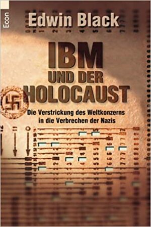 IBM und der Holocaust. Die Verstrickung des Weltkonzerns in die Verbrechen der Nazis by Edwin Black