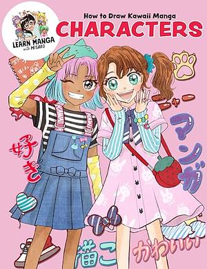 How to Draw Kawaii Manga Characters by Misako Rocks!