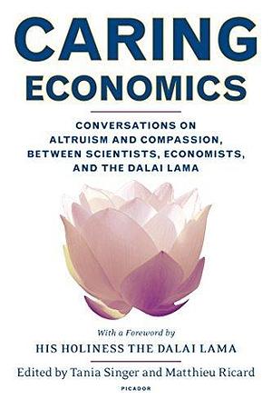 Caring Economics by Tania Singer, Tania Singer, Matthieu Ricard, Dalai Lama XIV