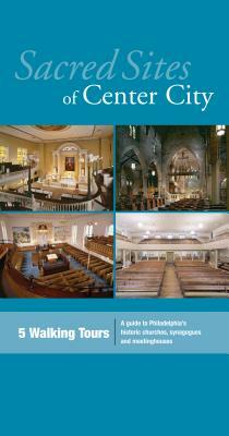 Sacred Sites of Center City: A Guide to Philadelphia's Historic Churches, Synagogues, and Meetinghouses by John Andrew Gallery