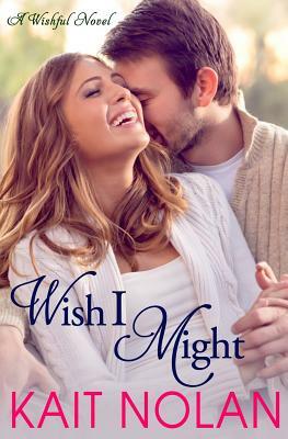 Wish I Might: A Small Town Southern Romance by Kait Nolan