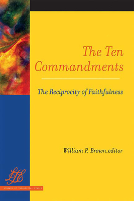 The Ten Commandments: The Reciprocity of Faithfulness by 