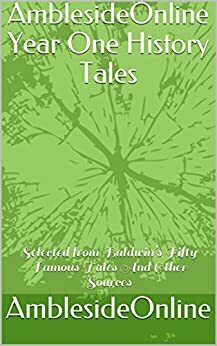 AmblesideOnline Year One History Tales (annotated): Selected from Baldwin's Fifty Famous Tales And Other Sources by AmblesideOnline, Wendi Capehart