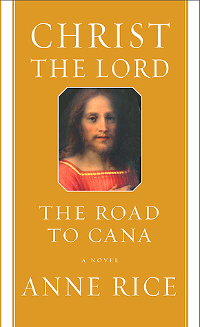 The Road to Cana by Anne Rice