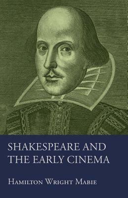 Shakespeare and the Early Cinema by Allardyce Nicoll