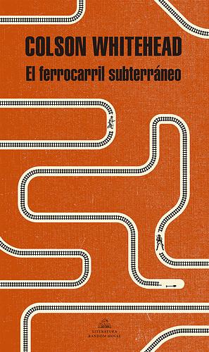 El ferrocarril subterráneo by Colson Whitehead