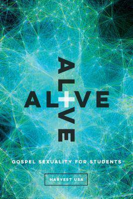 Alive: Gospel Sexuality for Students by Cooper Pinson, Dan Wilson